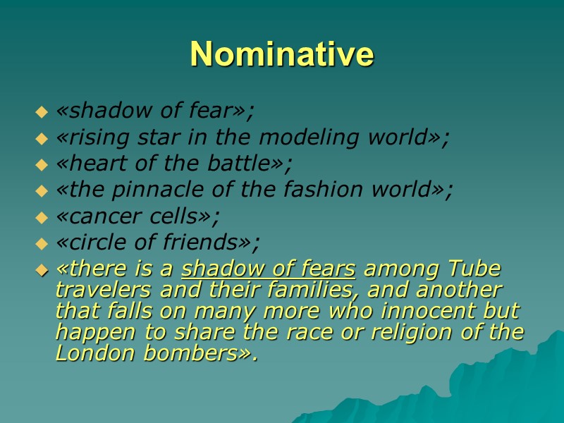 Nominative  «shadow of fear»;  «rising star in the modeling world»; «heart of